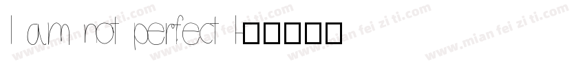 I am not perfect I字体转换